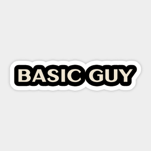 Basic Guy That Guy Funny Ironic Sarcastic Sticker